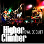 HOWL BE QUIET「Higher Climber」