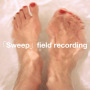 「Sweep」field recording