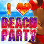 I LOVE BEACH PARTY