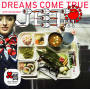 DREAMS COME TRUE