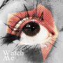 Watch ME!!