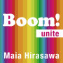 マイア・ヒラサワ「Boom! - Unite」