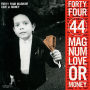 44MAGNUM「LOVE or MONEY」
