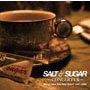 SALT & SUGAR - CONCERTS II- Songs from SALTISH NIGHT 1997～2008