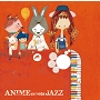 ANIME meets JAZZ～Cheerful Songs～