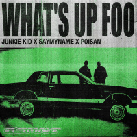 Junkie Kid x SAYMYNAME x POISAN
