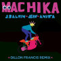 J. バルヴィン & ジェオン & アニッタ「Machika(Dillon Francis Remix)」