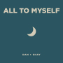 Dan + Shay「All To Myself」