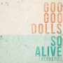 Goo Goo Dolls「So Alive (Acoustic)」