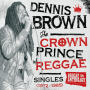 Dennis Brown「Reggae Anthology: Dennis Brown - Crown Prince of Reggae - Singles (1972-1985)」