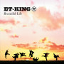 ET-KING「Beautiful Life」