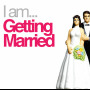 I Am Getting Married