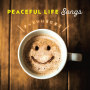 PEACEFUL LIFE Songs～きっといい日になる～