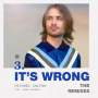 It's Wrong (feat. Danny Dearden) [The Remixes] feat.Danny Dearden