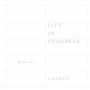 LIFE IN PROGRESS