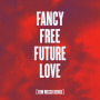 My Fancy Free Future Love(Tom Misch Remix)