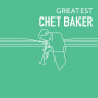 チェット・ベイカー「GREATEST CHET BAKER」