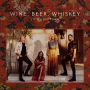 Wine, Beer, Whiskey(Radio Edit)