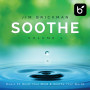 Soothe: Music To Quiet Your Mind & Soothe Your World(Vol. 1)