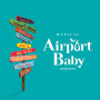 Musical Airport Baby(Original Cast Recording)
