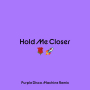 Hold Me Closer(Purple Disco Machine Remix)