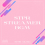 STPR MUSIC「STPR STREAMER BGM」