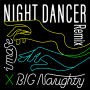 NIGHT DANCER(BIG Naughty Remix)