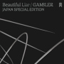 Beautiful Liar / GAMBLER(JAPAN SPECIAL EDITION)