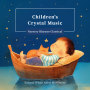 Children's Crystal Music Nursery Rhymes Classical Natural White Noise Movement