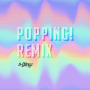 Popping! Remix