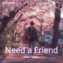 Need a Friend