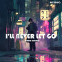 I'll Never Let Go