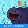 I'm a Great Big Spider