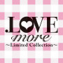 .LOVE more ～Limited Collection～