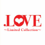 ヴァリアス・アーティスト「.LOVE ～Limited Collection～」