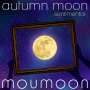 autumn moon -sentimental-