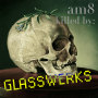 am8 killed by GLASSWERKS