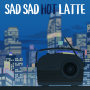 Sad Sad Hot Latte feat. むト