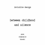 between childhood and silence