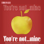 You're not..mine(「シャインポスト」)