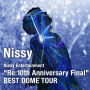Nissy Entertainment ”Re:10th Anniversary Final” BEST DOME TOUR