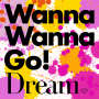 dream「Wanna Wanna Go!」