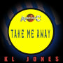 K.L.JONES「TAKE ME AWAY (Original ABEATC 12” master)」