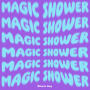 Magic Shower