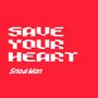 SAVE YOUR HEART