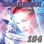 SUPER EUROBEAT VOL.104