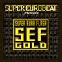 SUPER EUROBEAT presenst SEF GOLD