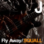 Fly Away/SQUALL