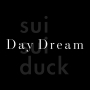 sui sui duck「Day Dream」