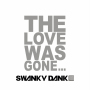 The Love Was Gone…
